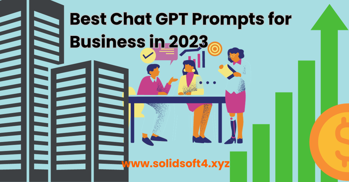 Best Chat GPT Prompts for Business in 2023 - 4 Best Tools Required