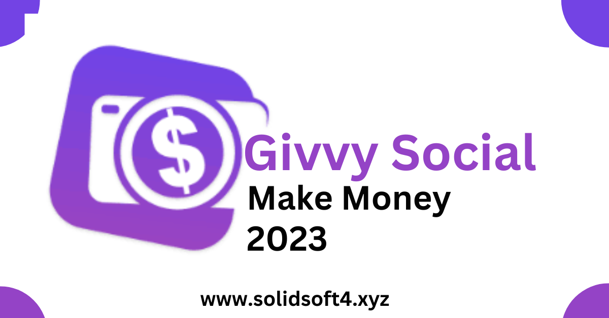 Best Opportunities to Earn Online with Givvy Social in 2023