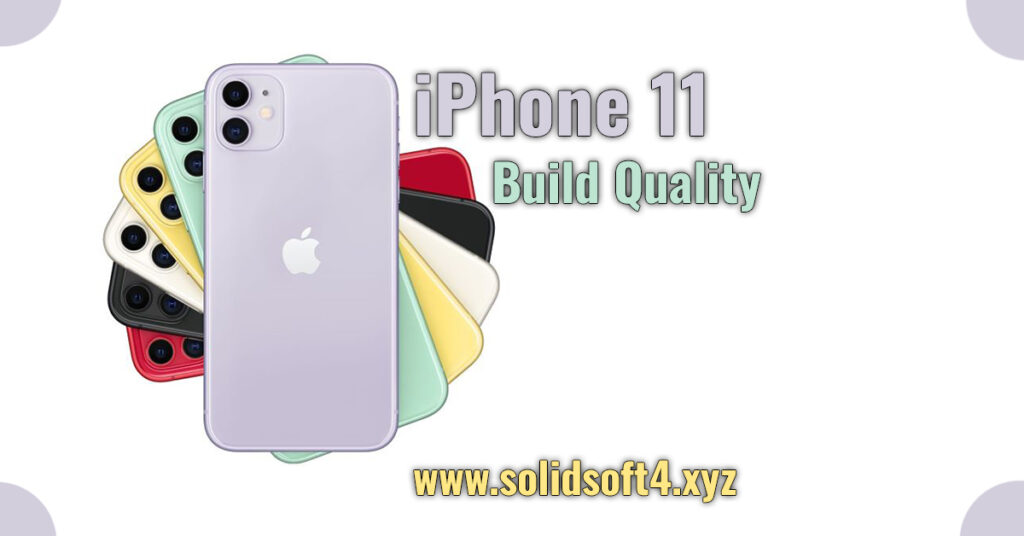 iPhone 11 Build Quality